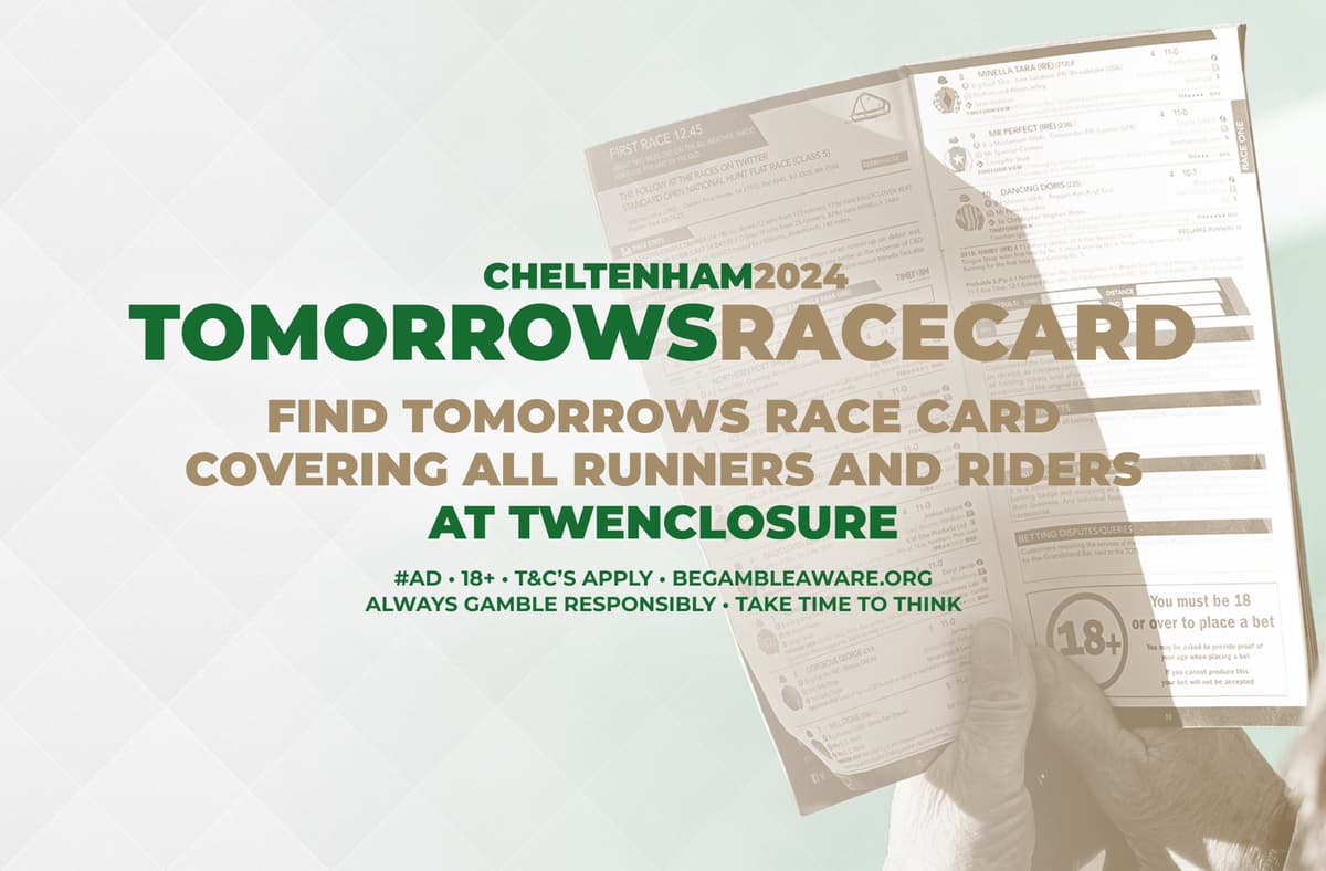 TOMORROW'S RACECARD CHELTENHAM FESTIVAL 2024
